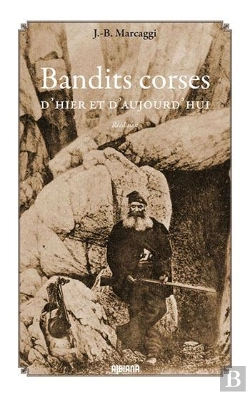 Bertrand.pt - Bandits Corses D'Hier Et D'Aujourd'Hui