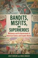 Bandits, Misfits, And Superheroes