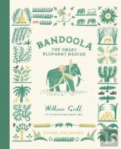 Bandoola: The Great Elephant Rescue