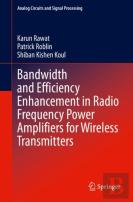 Bandwidth And Efficiency Enhancement In Radio Frequency Power Amplifiers For Wireless Transmitters