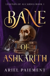 Bane Of Ashkarith: A Legends Of Alcardia