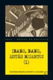 ¡Bang, Bang, Estás Muerto! Vol. I