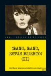 ¡Bang, Bang, Estás Muerto! Vol. Ii