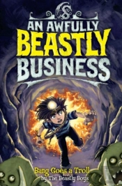 Bang Goes A Troll: An Awfully Beastly Business
