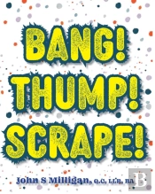 Bang! Thump! Scrape!