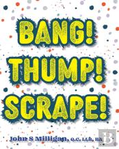 Bang! Thump! Scrape!