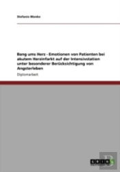 Bang Ums Herz - Emotionen Von Patienten Bei Akutem Herzinfarkt Auf Der Intensivstation Unter Besonderer Berucksichtigung Von Angsterleben