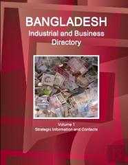 Bangladesh Industrial And Business Directory Volume 1 Strategic Information And Contacts
