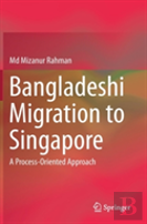 Bangladeshi Migration To Singapore