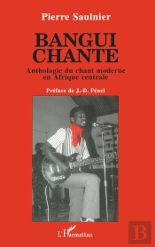 Bangui Chante ; Anthologie Du Chant Moderne En Afrique Centrale