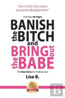 Banish The Bitch And Bring Out The Babe