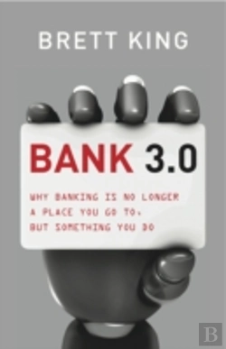 Bertrand.pt - Bank 3.0: Why Banking Is No Longer Somewhere You Go, But Something Y Ou Do