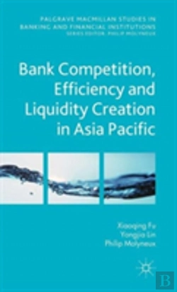 Bertrand.pt - Bank Competition, Efficiency And Liquidity Creation In Asia Pacific