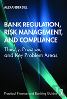 Bank Regulation, Risk Management, And Compliance
