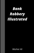 Bank Robbery Illustrated