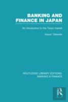 Banking And Finance In Japan (Rle Banking & Finance)