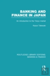 Banking And Finance In Japan (Rle Banking & Finance)