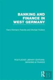 Banking And Finance In West Germany (Rle Banking & Finance)
