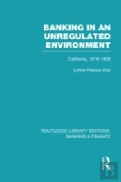Banking In An Unregulated Environment (Rle Banking & Finance)