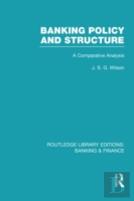 Banking Policy And Structure (Rle Banking & Finance)