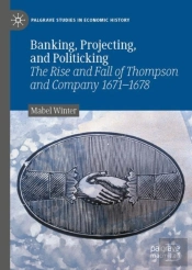 Banking, Projecting And Politicking In Early Modern England