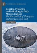 Banking, Projecting And Politicking In Early Modern England