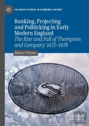 Banking, Projecting And Politicking In Early Modern England