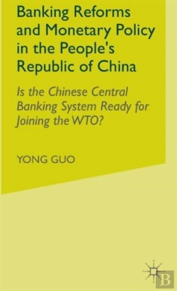 Bertrand.pt - Banking Reforms And Monetary Policy In The People'S Republic Of China