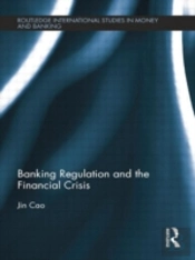 Banking Regulation And The Financial Crisis