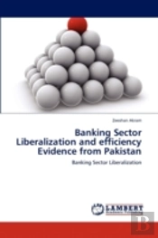 Banking Sector Liberalization And Efficiency Evidence From Pakistan