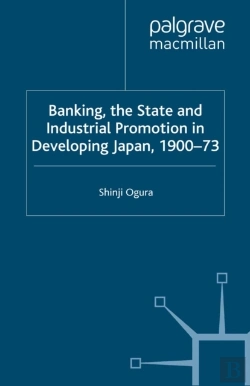 Bertrand.pt - Banking, The State And Industrial Promotion In Developing Japan, 1900-73