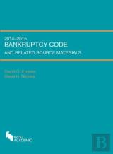 Bankruptcy Code And Related Source Materials, 2014-2015