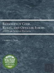 Bankruptcy Code, Rules, And Official Forms, 2019 Law School Edition