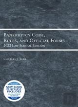 Bankruptcy Code, Rules, And Official Forms, 2022 Law School Edition