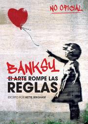 Banksy: El Arte Rompe Las Reglas