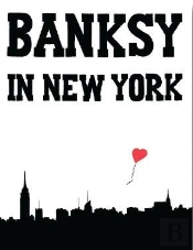 Banksy In New York (Reprint ) /Anglais
