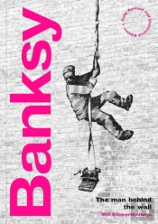 Banksy: The Man Behind The Wall