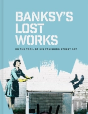 Banksy'S Lost Works