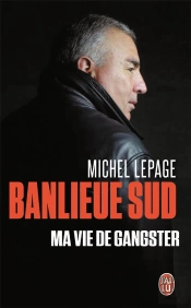 Banlieue Sud ; Ma Vie De Gangster