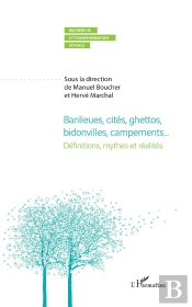 Banlieues, Cités, Ghettos, Bidonvilles, Campements... Définitions, Mythes Et Réalités