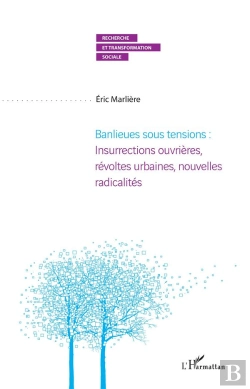 Bertrand.pt - Banlieues Sous Tensions : Insurrections Ouvrieres, Revoltes Urbaines, Nouvelles Radicalites