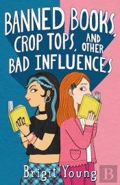 Banned Books, Crop Tops, And Other Bad Influences