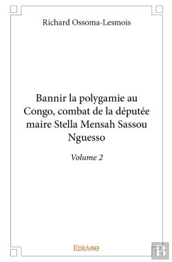 Bertrand.pt - Bannir La Polygamie Au Congo, Combat De La Députée-Maire Stella Mensah Sassou Nguesso - Tome 2