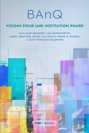 Banq : Visions Pour Une Institution Phare