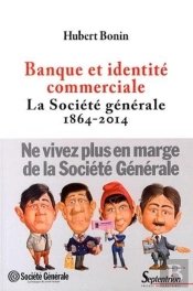 Banque Et Identité Commerciale. La Société Générale (1864-2014)