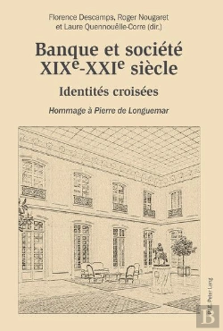 Bertrand.pt - Banque Et Société, Xixe-Xxie Siècle : Identités Croisées - Hommage À Pierre De Longuemar
