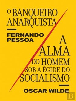 Bertrand.pt - Banqueiro Anarquista / A Alma do Homem sob a Égide do Socialismo