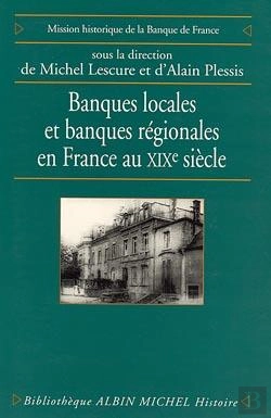 Bertrand.pt - Banques Locales Et Banques Régionales En France Au Xix Siècle