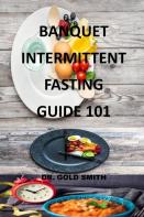 Banquet Intermittent Fasting Guide 101