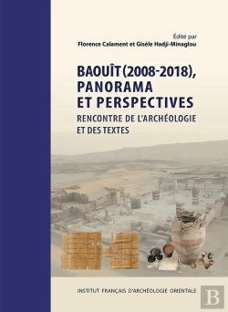Bertrand.pt - Baouît (2008-2018), Panorama Et Perspectives : Rencontre De L'Archéologie Et Des Textes